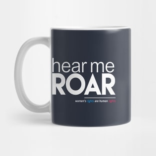 Hear Me Roar (Women's Rights are Human Rights) Mug